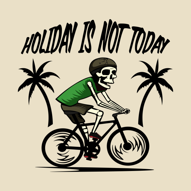 holiday is not today by dipurnomo