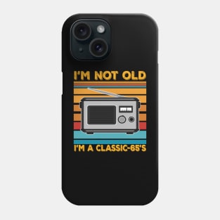 im not old im a classic 65s Phone Case