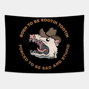 BORN TO BE ROOTIN TOOTIN FORCED TO BE SAD AND STUPID Tapestry