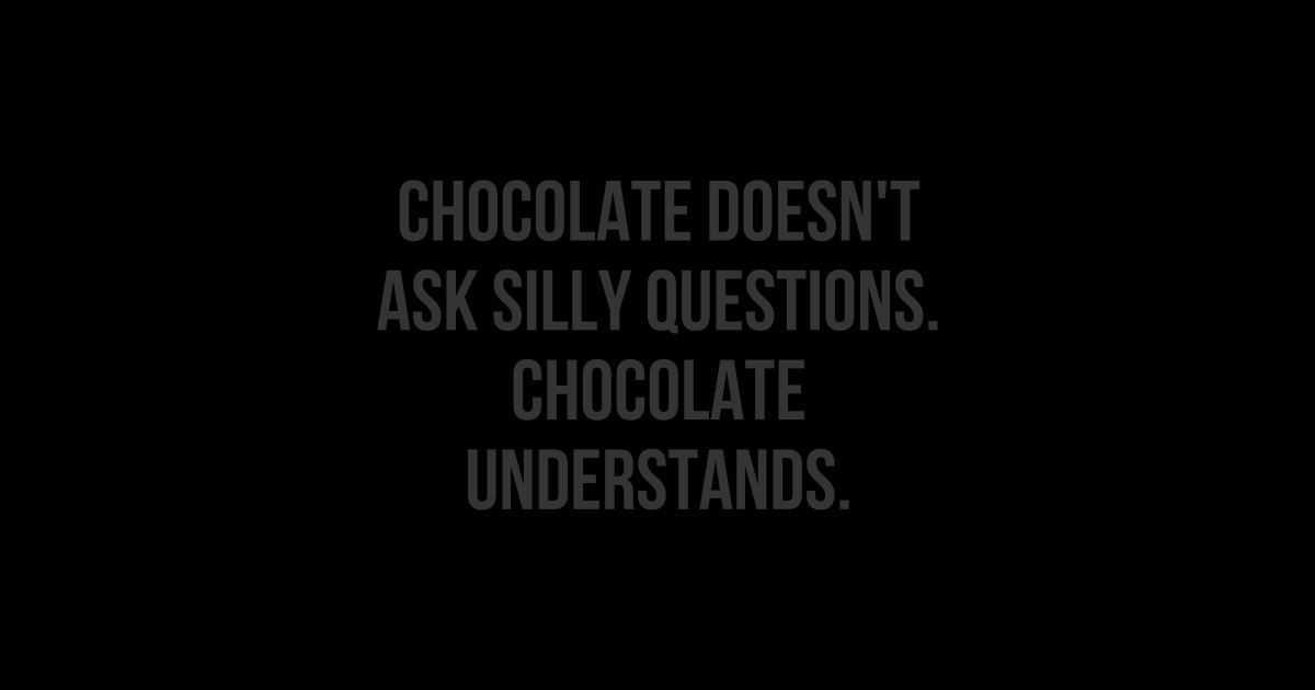 Chocolate Understands Quote Sticker TeePublic