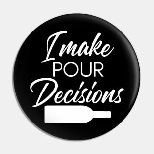 I Make Pour Decisions. Funny Wine Lover Quote. Pin