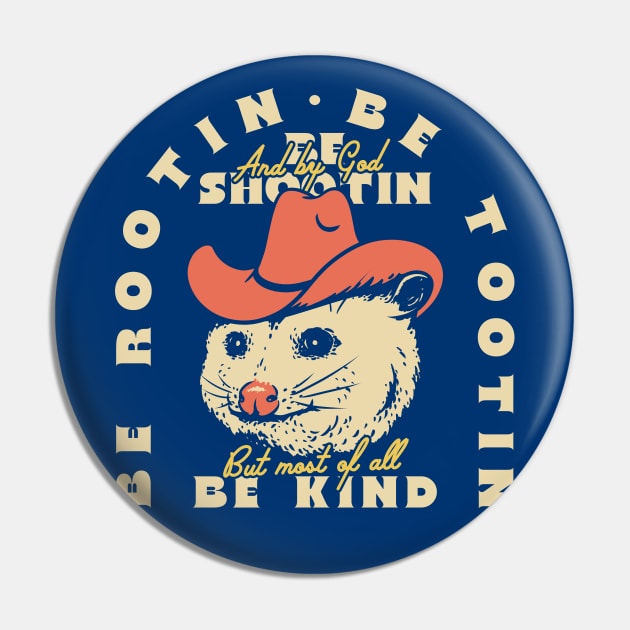 Rootin Tootin Possum | Dark BG Red| Be rootin, Be tootin Be shootin, Be kind. Pin by anycolordesigns