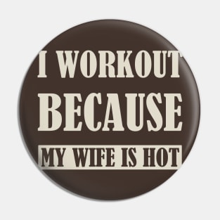 I workout because my wife is hot - Green/Tan Pin