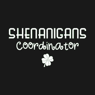 St Patricks Day Shenanigans Coordinator with Shamrock T-Shirt