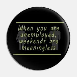 Unemployment weekends Pin