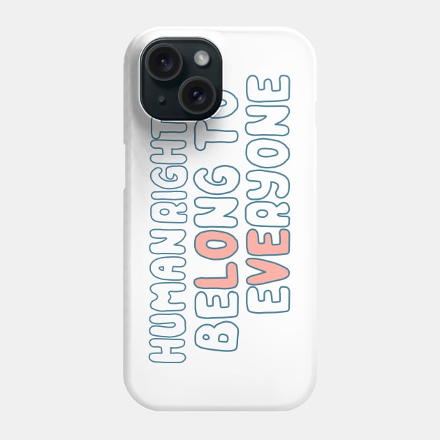Human Rights Phone Case by HandsomeGirlDesigns