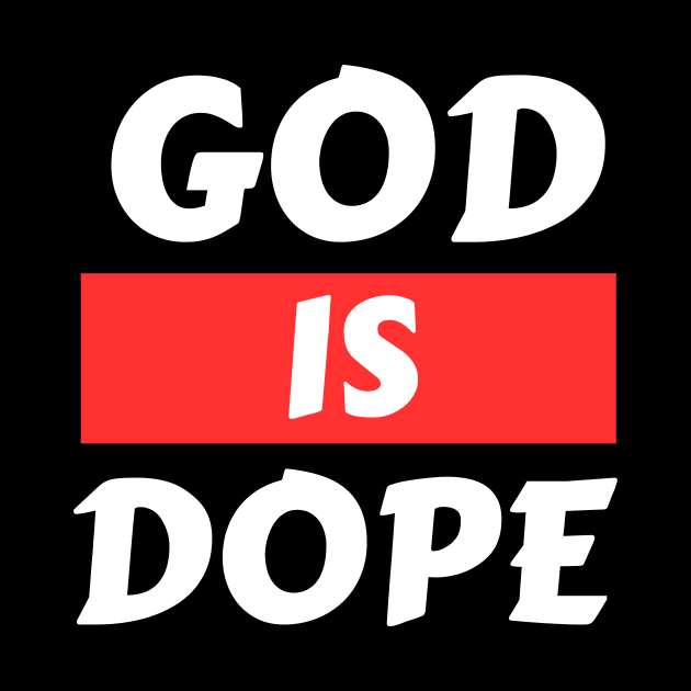 God Is Dope | Christian Saying by All Things Gospel