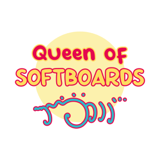 Queen of softboard - funny beginner surfer T-Shirt