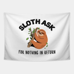 Sloth ask for nothing in return motivational quote Tapestry