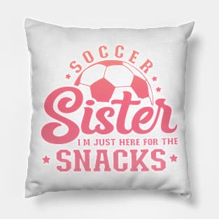 Soccer Sister Im Just Here For The Snacks Pillow