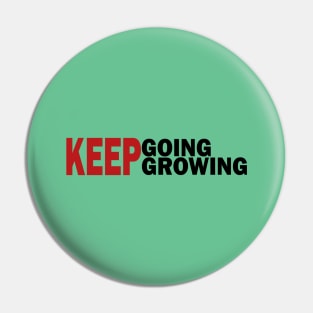 Keep Going Keep Growing Pin