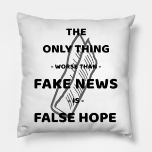 The Only Thing Worse Than Fake News Is False Hope Pillow