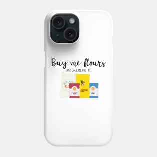 Buy me Flours Phone Case