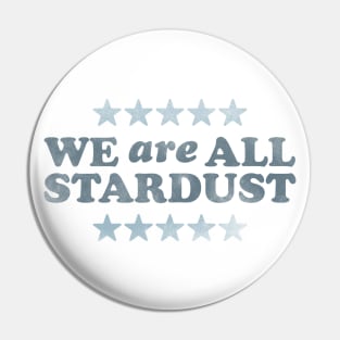 We Are All Stardust Pin