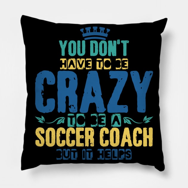 soccer coach saying | football crazy training Pillow by DesignatedDesigner