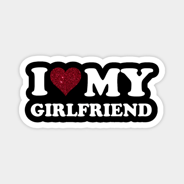 I Love My Girlfriend Gf I Heart My Girlfriend GF Funny Magnet by Derrick Ly