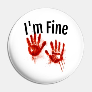 I'm Fine Bloody Pin