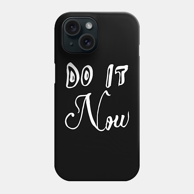 do it now Phone Case by Oluwa290