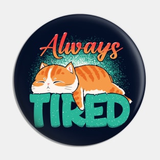 Always tired Pin