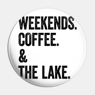 Weekends Coffee and the Lake Pin