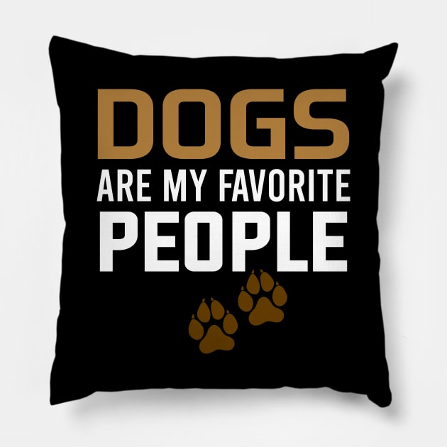dogs are my favorite people Pillow by DragonTees