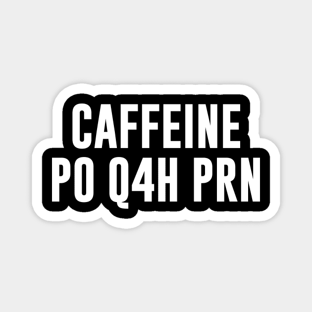 Caffeine PO Q4H PRN Magnet by anupasi