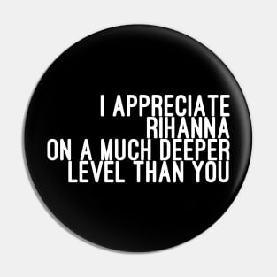 I Appreciate Rihanna on a Much Deeper Level Than You Pin