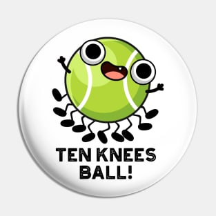 Ten Knees Ball Funny Tennis Pun Pin