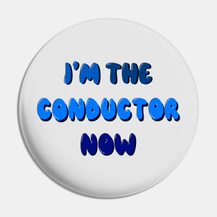 I’m the conductor now Pin