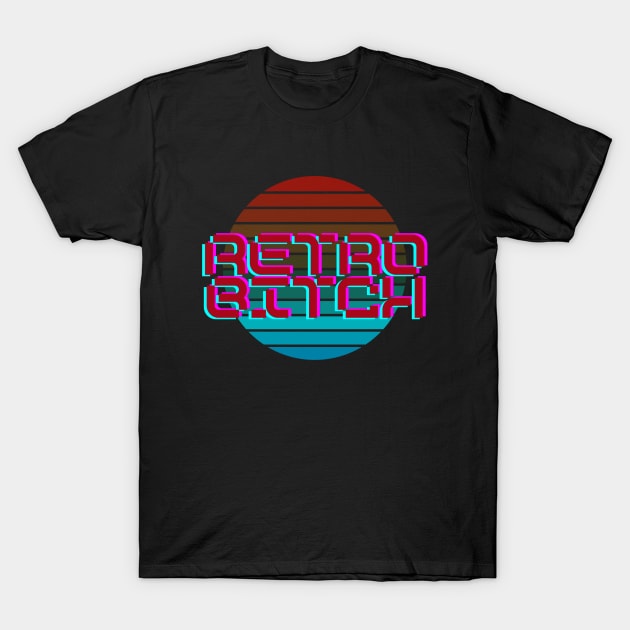That Bitch Retro T-Shirt That Bitch Retro T-Shirt