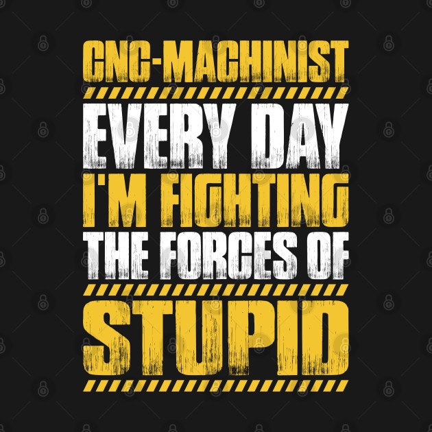 Disover CNC Machinist Machine Operator Gift Present - Cnc Machinist - T-Shirt