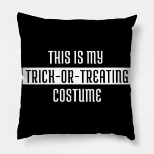 This Is My Trick Or Treating Costume. Halloween. Pillow