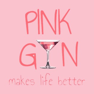 Pink Gin Makes Life Better T-Shirt