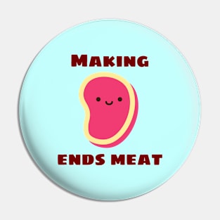 Making Ends Meat | Cute Meat Pun Pin