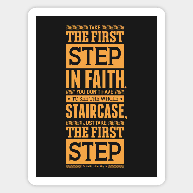 Lab No. 4 Take The First Step Martin Luther King Jr. Motivational Quote - Martin Luther King Jr - Sticker