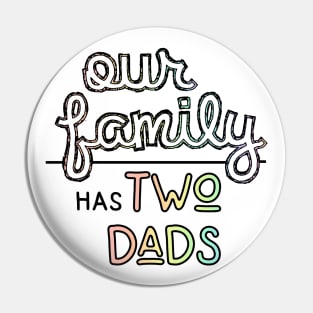 Our Family has Two Dads - Gay Parents Pastel Pride Pin