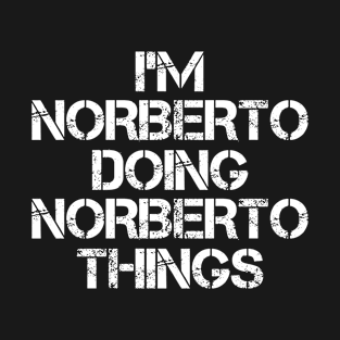 Norberto Name T Shirt - Norberto Doing Norberto Things T-Shirt