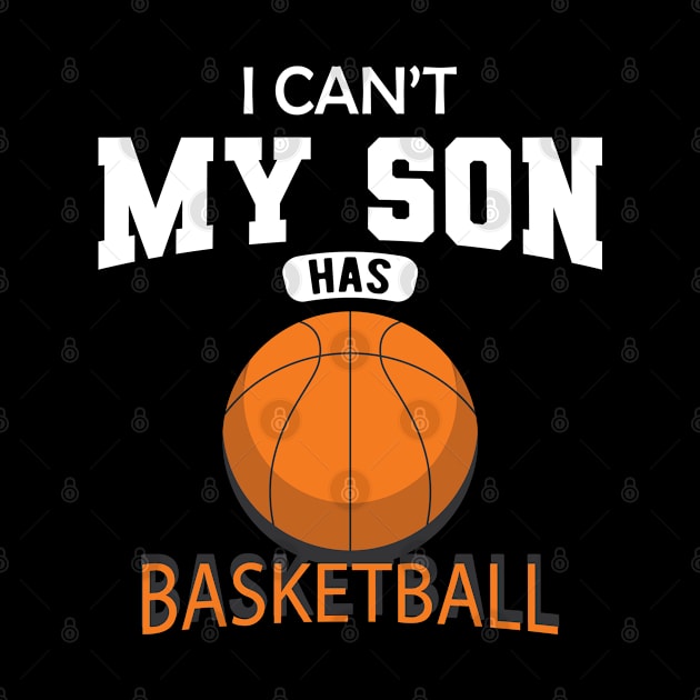 Basketball Mom - I can't my son has basketball by KC Happy Shop