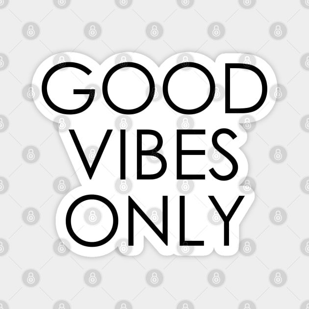 good vibes only Magnet by Oyeplot