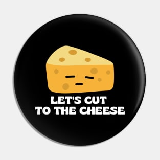 Let’s cut to the cheese | Cute Cheese Pun Pin