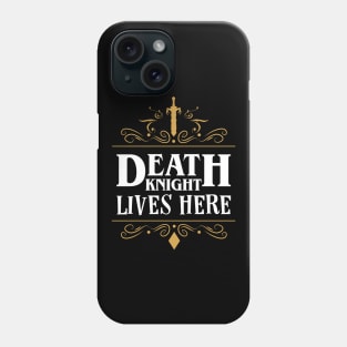 Death Knight Lives Here Phone Case