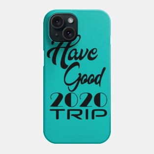 Have Good Trip Phone Case