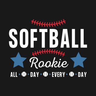 Softball Rookie - all day every day T-Shirt