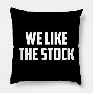 We Like The Stock Meme Pillow