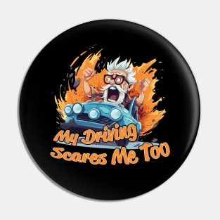 My Driving Scares Me Too Pin