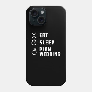 Wedding - Eat sleep plan wedding Phone Case