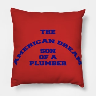 THE AMERICAN DREAM SON OF A PLUMBER Pillow