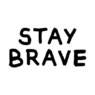 Stay Brave T-Shirt