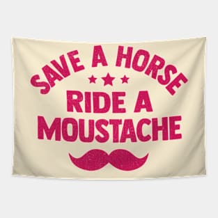 Save a horse ride a moustache funny Tapestry