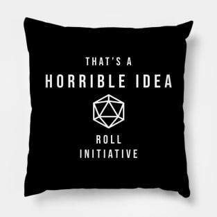 D20 That's a Horrible Idea Roll Initiative Pillow